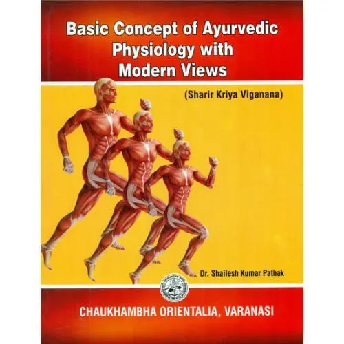 [coja-317] Basic Concept Of Ayurvedic Physiology With Modern Views-Vols-1