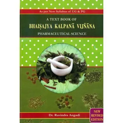 A Text Book of Bhaishajya Kalpana Vijnana Pharmaceutical Science